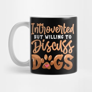 Cute Introverted But Willing To Discuss Dogs Mug